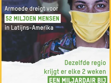 Een vrouw met een mondkapje. Daarbij de tekst: Armoede dreigt voor 52 miljoen mensen in Latijns-Amerika. Dezelfde regio krijgt er elke 2 weken een miljardair bij.