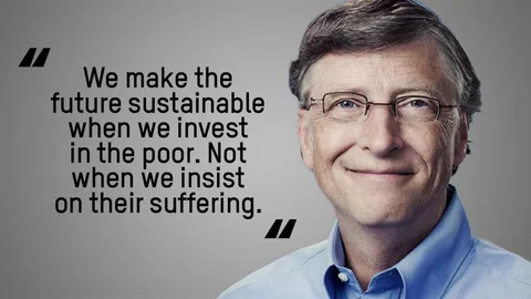 Bill Gates met naast hem de quote: We make the future sustainable when we invest in the poor. Not when we insist on their suffering.