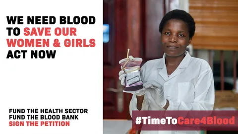 Een vrouw houdt een zak met bloed vast. Ernaast de tekst: We need blood to save our women & girls. Act now. Fund the health sector. Fund the blood bank. Sign the petition. #TimeToCare4Blood